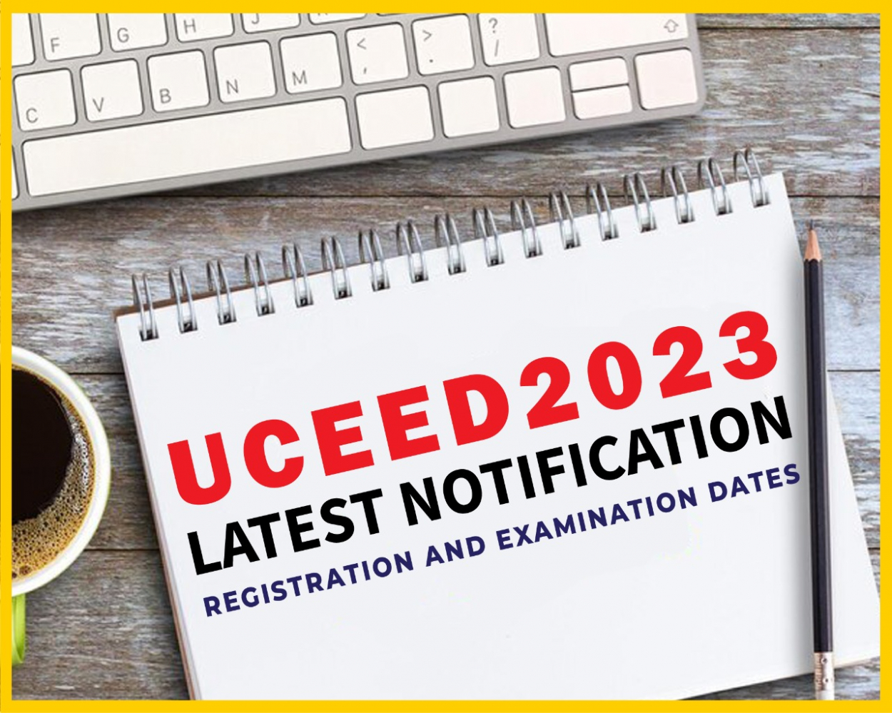 UCEED 2023: Latest Notification – Registration and Examination Dates